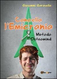 Cancella l'emicrania. Metodo Osteomind - Giovanni Garavello - Libro Youcanprint 2012, Saggistica | Libraccio.it
