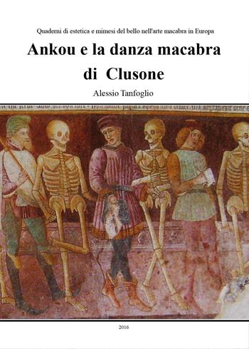 Ankou e la danza macabra di Clusone - Alessio Tanfoglio - Libro Youcanprint 2012 | Libraccio.it