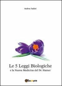 Le 5 leggi biologiche e la nuova medicina del dr. Hamer - Andrea Taddei - Libro Youcanprint 2012, Miscellanea | Libraccio.it