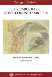 Il riparo delle rosse collina d'argilla - Calogero Pulvino - Libro Youcanprint 2012, Saggistica | Libraccio.it