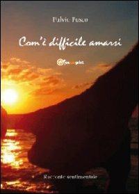 Com'è difficile amarsi - Fulvio Fusco - Libro Youcanprint 2012, Narrativa | Libraccio.it
