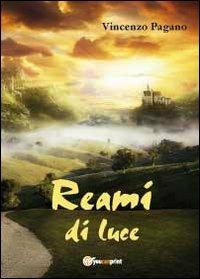Reami di luce - Vincenzo Pagano - Libro Youcanprint 2012, Poesia | Libraccio.it