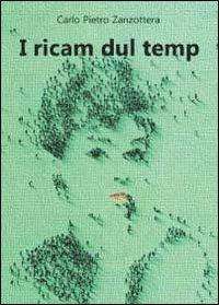 I ricam dul temp - Carlo P. Zanzottera - Libro Youcanprint 2012, Narrativa | Libraccio.it