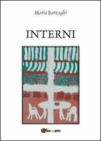 Interni - Mario Barzaghi - Libro Youcanprint 2012, Narrativa | Libraccio.it