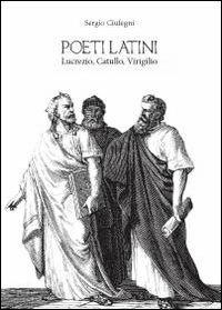 Poeti latini - Sergio Ciufegni - Libro Youcanprint 2012, Saggistica | Libraccio.it