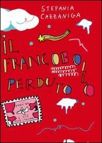 Il francobollo perduto - Stefania Cazzaniga - Libro Youcanprint 2012, Narrativa | Libraccio.it