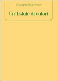 Un' estate di valori - Giuseppe Balestrucci - Libro Youcanprint 2012, Narrativa | Libraccio.it