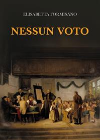 Nessun voto - Elisabetta Formisano - Libro Youcanprint 2012, Narrativa | Libraccio.it