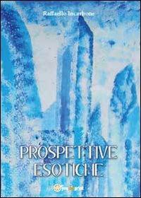Prospettive esotiche - Raffaello Incarbone - Libro Youcanprint 2012, Narrativa | Libraccio.it