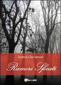 Rumori sfocati - Andrea Giovannini - Libro Youcanprint 2012, Poesia | Libraccio.it