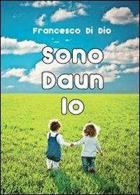 Sono daun io - Francesco Di Dio - Libro Youcanprint 2012 | Libraccio.it