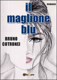 Il maglione blu - Bruno Cotronei - Libro Youcanprint 2012, Narrativa | Libraccio.it