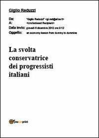 La svolta conservatrice dei progressisti italiani - Giglio Reduzzi - Libro Youcanprint 2012, Miscellanea | Libraccio.it