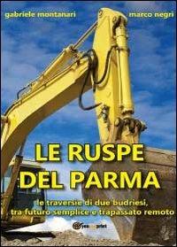 Le ruspe del Parma - Gabriele Montanari, Marco Negri - Libro Youcanprint 2012, Narrativa | Libraccio.it