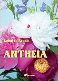 Antheia - Roberto Bruno - Libro Youcanprint 2012, Poesia | Libraccio.it