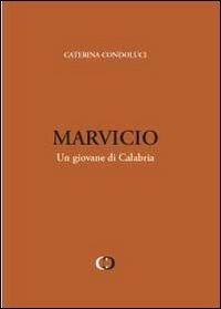 Marvicio. Un giovane di Calabria - Caterina Condoluci - Libro Youcanprint 2012, Narrativa | Libraccio.it