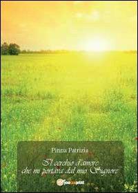 Il cerchio d'amore - Patrizia Pinna - Libro Youcanprint 2012, Narrativa | Libraccio.it