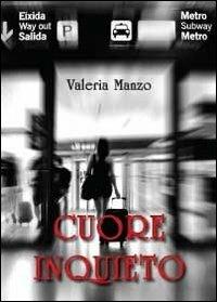 Cuore inquieto - Valeria Manzo - Libro Youcanprint 2012, Narrativa | Libraccio.it