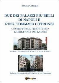 Due dei palazzi più belli di Napoli e l'ing. Tommaso Cotronei - Bruno Cotronei - Libro Youcanprint 2012, Miscellanea | Libraccio.it