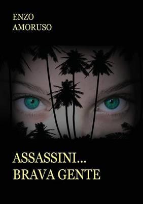 Assassini... brava gente - Enzo Amoruso - Libro Youcanprint 2012, Narrativa | Libraccio.it