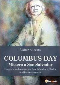 Columbus day. Mistero a San Salvador - Valter Allevato - Libro Youcanprint 2012, Narrativa | Libraccio.it