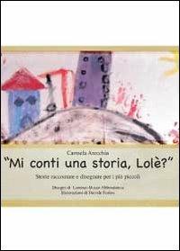Mi conti una storia, Lolè? - Carmela Arecchia - Libro Youcanprint 2012, Narrativa | Libraccio.it