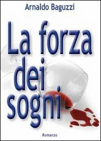 La forza dei sogni - Arnaldo Baguzzi - Libro Youcanprint 2012, Narrativa | Libraccio.it
