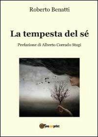 La tempesta del sè - Roberto Benatti - Libro Youcanprint 2012, Poesia | Libraccio.it