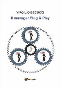 Il manager plug & play - Virgilio Becucci - Libro Youcanprint 2012, Miscellanea | Libraccio.it