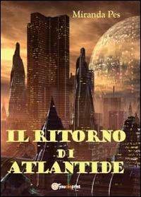 Il ritorno di Atlantide - Miranda Pes - Libro Youcanprint 2012, Narrativa | Libraccio.it