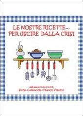 Le nostre ricette... per uscire dalla crisi