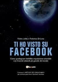 Ti ho visto su Facebook - Fulvio Julita, Federico Di Leva - Libro Youcanprint 2012 | Libraccio.it