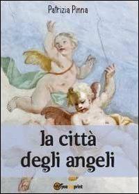 La città degli angeli - Patrizia Pinna - Libro Youcanprint 2012, Poesia | Libraccio.it