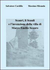 Scauri, li Scauli e l'invenzione della villa di Marco Emilio Scauro - Massimo Miranda, Salvatore Cardillo - Libro Youcanprint 2013, Saggistica | Libraccio.it