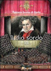 Il dio sordo. IX - Antonio Scotto di Carlo - Libro Youcanprint 2012 | Libraccio.it