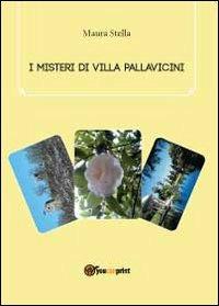 I misteri di villa Pallavicini - Maura Stella - Libro Youcanprint 2012, Narrativa | Libraccio.it