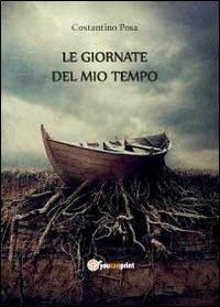 Le giornate del mio tempo - Costantino Posa - Libro Youcanprint 2012, Narrativa | Libraccio.it