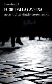 Fuori dalla caverna - Alessio Trerotoli - Libro Youcanprint 2012, Narrativa | Libraccio.it