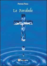 Le parabole - Patrizia Pinna - Libro Youcanprint 2012, Miscellanea | Libraccio.it