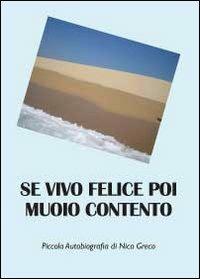 Se vivo felice poi muoio contento - Nico Greco - Libro Youcanprint 2012, Narrativa | Libraccio.it