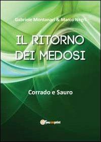 Il ritorno dei Medosi - Gabriele Montanari, Marco Negri - Libro Youcanprint 2012, Narrativa | Libraccio.it