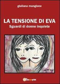 La tensione di Eva - Giuliana Mangione - Libro Youcanprint 2012, Narrativa | Libraccio.it