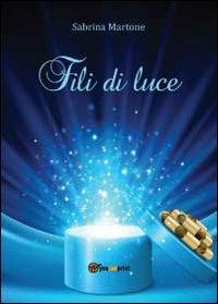 Fili di luce - Sabrina Martone - Libro Youcanprint 2012, Poesia | Libraccio.it