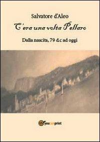 Cera una volta Pellaro - Salvatore D'Aleo - Libro Youcanprint 2012 | Libraccio.it