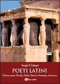 Poeti latini. Vol. 3 - Sergio Ciufegni - Libro Youcanprint 2012, Saggistica | Libraccio.it