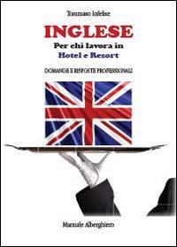Inglese per chi lavora in hotel e resort - Tommaso Infelise - Libro Youcanprint 2013 | Libraccio.it