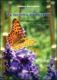 La ruota dei fiori - Adriano Parmigiani - Libro Youcanprint 2012, Narrativa | Libraccio.it
