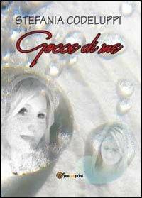 Gocce di me - Stefania Codeluppi - Libro Youcanprint 2012, Poesia | Libraccio.it
