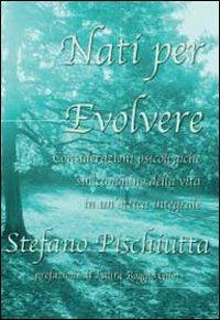 Nati per evolvere - Stefano Pischiutta - Libro Youcanprint 2012, Saggistica | Libraccio.it