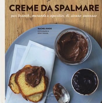 Creme da spalmare per brunch, merende e aperitivi di sicuro successo - Rachel Khoo - Libro Guido Tommasi Editore-Datanova 2013 | Libraccio.it